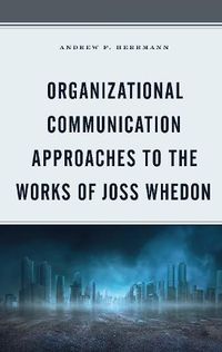 Cover image for Organizational Communication Approaches to the Works of Joss Whedon