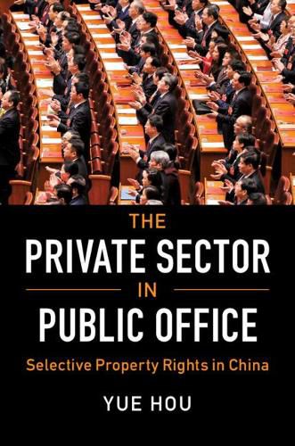Cover image for The Private Sector in Public Office: Selective Property Rights in China