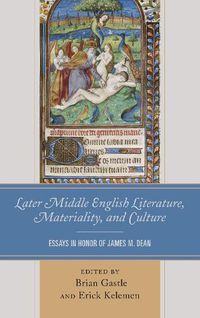 Cover image for Later Middle English Literature, Materiality, and Culture: Essays in Honor of James M. Dean