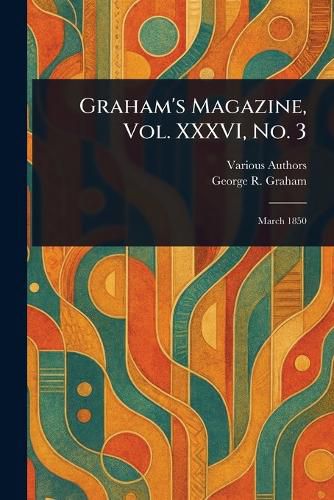 Cover image for Graham's Magazine, Vol. XXXVI, No. 3