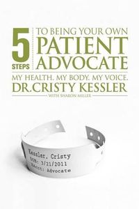 Cover image for 5 S.T.E.P.S. to Being Your Own Patient Advocate