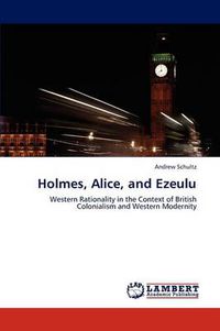 Cover image for Holmes, Alice, and Ezeulu