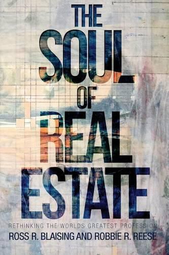 Cover image for The Soul of Real Estate: Rethinking the World's Greatest Profession