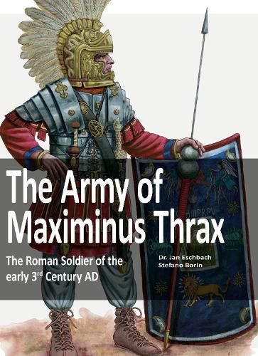 Cover image for The Army of Maximinus Thrax: The Roman Soldier of the early 3rd Century AD.