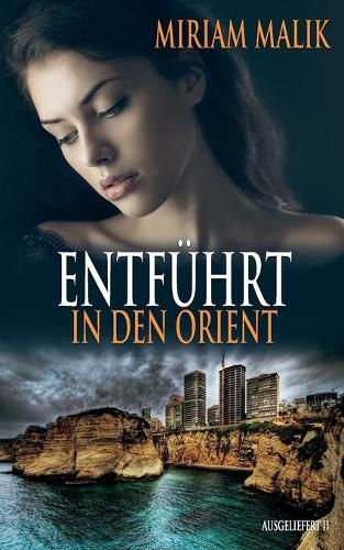 Cover image for Entfuhrt in den Orient: Verschleppt und ausgeliefert 2