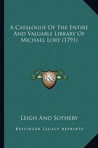 Cover image for A Catalogue of the Entire and Valuable Library of Michael Lort (1791)