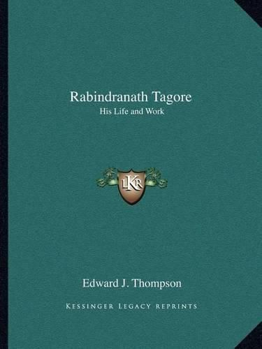 Rabindranath Tagore: His Life and Work