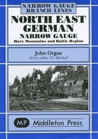 Cover image for North East German Narrow Gauge: Herz Mountains and Baltic Region