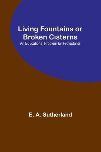 Cover image for Living Fountains or Broken Cisterns