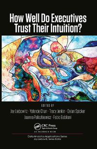 Cover image for How Well Do Executives Trust Their Intuition