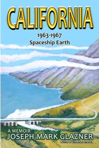 Cover image for California 1963-1967 Spaceship Earth: A Memoir