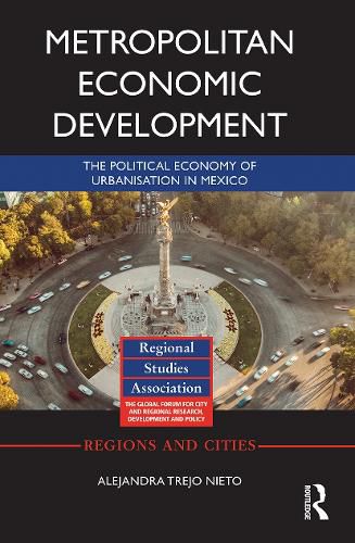 Cover image for Metropolitan Economic Development: The Political Economy of Urbanisation in Mexico