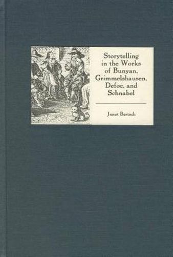 Cover image for Storytelling in the Works of Bunyan, Grimmelshausen, Defoe, and Schnabel