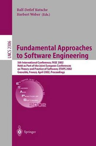 Fundamental Approaches to Software Engineering: 5th International Conference, FASE 2002, Held as Part of the Joint European Conferences on Theory and Practice of Software, ETAPS 2002, Grenoble, France, April 8-12, 2002, Proceedings