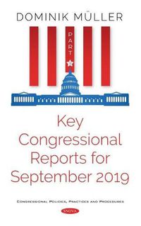 Cover image for Key Congressional Reports for September 2019. Part IX: Part IX