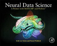 Cover image for Neural Data Science: A Primer with MATLAB (R) and Python (TM)