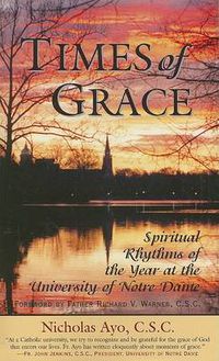 Cover image for Times of Grace: Spiritual Rhythms of the Year at the University of Notre Dame