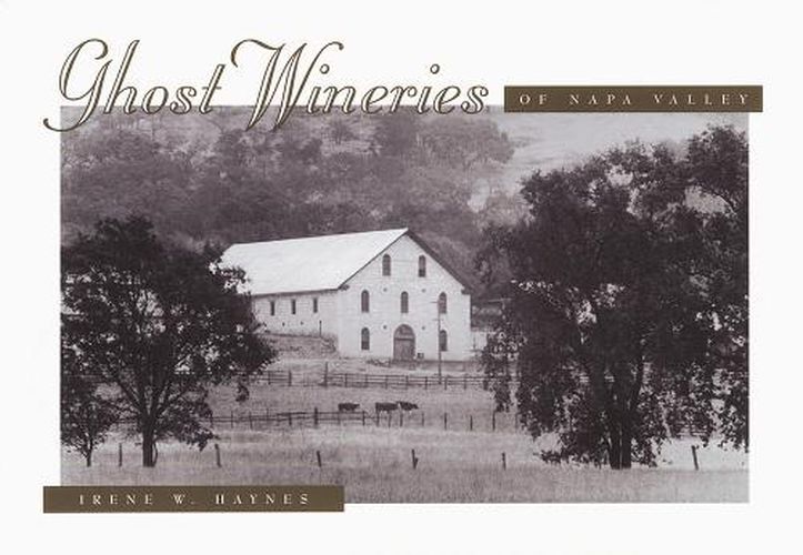 Cover image for Ghost Wineries of the Napa Valley: Photographic Tour of the 19th Century