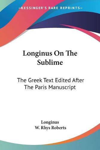 Longinus on the Sublime: The Greek Text Edited After the Paris Manuscript