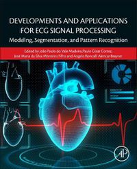 Cover image for Developments and Applications for ECG Signal Processing: Modeling, Segmentation, and Pattern Recognition