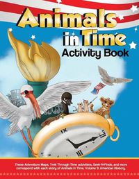 Cover image for Animals in Time, Volume 3 Activity Book: American History: American History