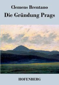 Cover image for Die Grundung Prags