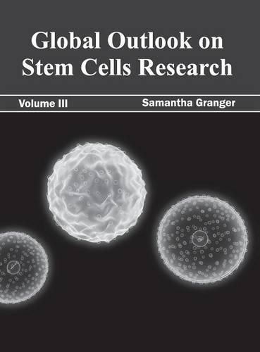 Cover image for Global Outlook on Stem Cells Research: Volume III