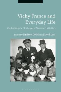 Cover image for Vichy France and Everyday Life: Confronting the Challenges of Wartime, 1939-1945