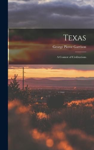 Cover image for Texas; a Contest of Civilizations