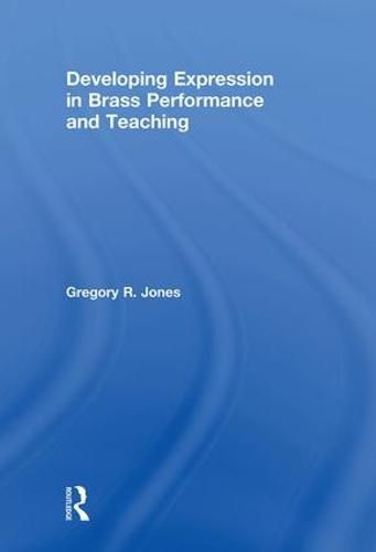 Cover image for Developing Expression in Brass Performance and Teaching