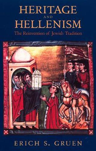 Cover image for Heritage and Hellenism: The Reinvention of Jewish Tradition