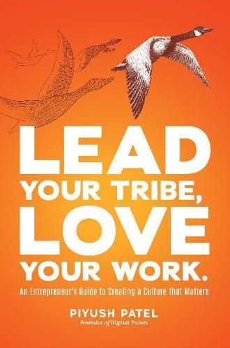 Cover image for Lead Your Tribe, Love Your Work: An Entrepreneur's Guide to Creating a Culture that Matters