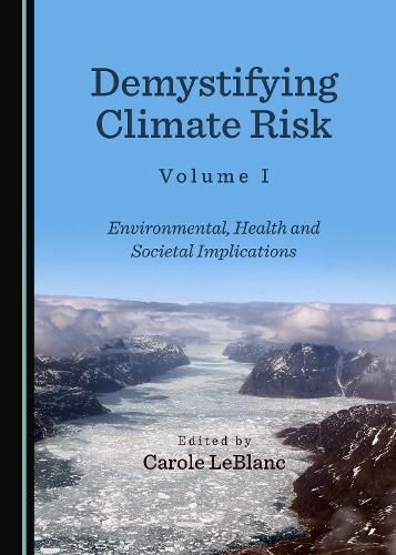 Cover image for Demystifying Climate Risk Volume I: Environmental, Health and Societal Implications