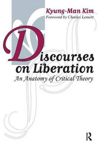 Cover image for Discourses on Liberation: An Anatomy of Critical Theory