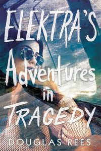 Cover image for Elektra's Adventures in Tragedy