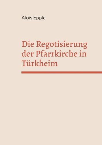 Cover image for Die Regotisierung der Pfarrkirche in Tuerkheim