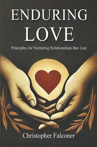 Cover image for Enduring Love - Principles for Nurturing Relationships that Last.