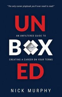 Cover image for Unboxed: An Unfiltered Guide to Creating a Career on Your Terms