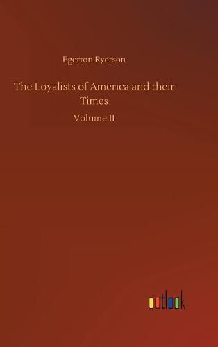 The Loyalists of America and their Times