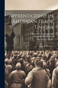 Cover image for Apprenticeship in American Trade Unions