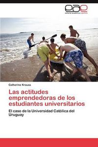 Cover image for Las Actitudes Emprendedoras de Los Estudiantes Universitarios