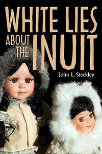 Cover image for White Lies About the Inuit