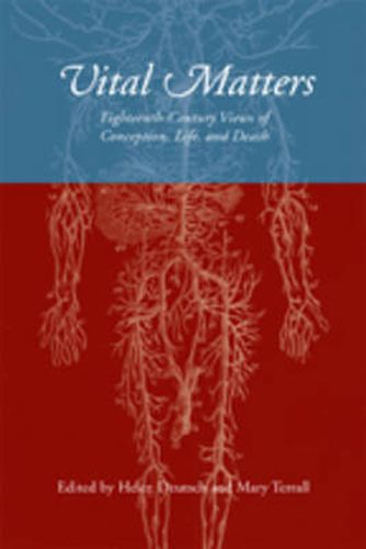 Cover image for Vital Matters: Eighteenth-Century Views of Conception, Life, and Death