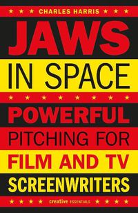 Cover image for Jaws In Space: Powerful Pitching for Film and TV Screenwriters