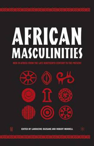 Cover image for African Masculinities: Men in Africa from the Late Nineteenth Century to the Present