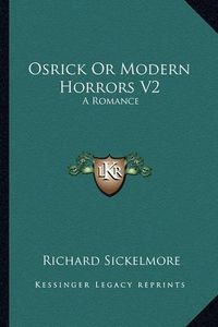 Cover image for Osrick or Modern Horrors V2: A Romance