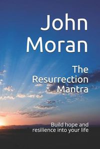 Cover image for The Resurrection Mantra: Build hope and resilience into your life