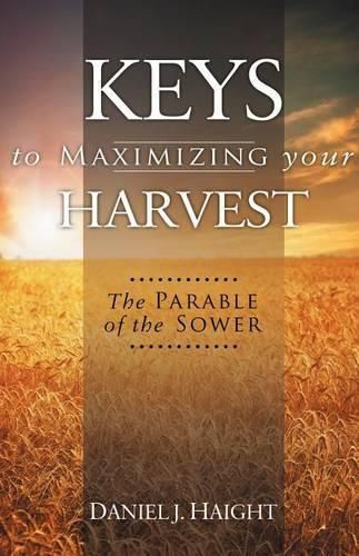 Cover image for Keys to Maximizing Your Harvest: The Parable of the Sower