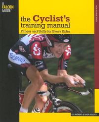 Cover image for Cyclist's Training Manual: Fitness And Skills For Every Rider