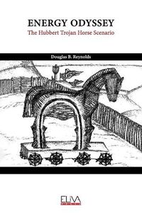 Cover image for Energy Odyssey: The Hubbert Trojan Horse Scenario